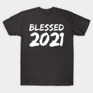 2021 new year t shirts; happy new year 2021; Blessed 2021; new year shirts, men's; women's; all sizes; white on dark T-Shirt